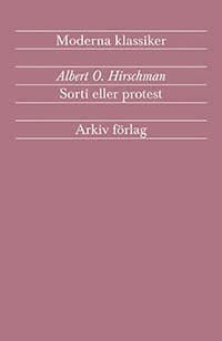 Hirschman, Albert O. | Sorti eller protest : En fråga om lojaliteter