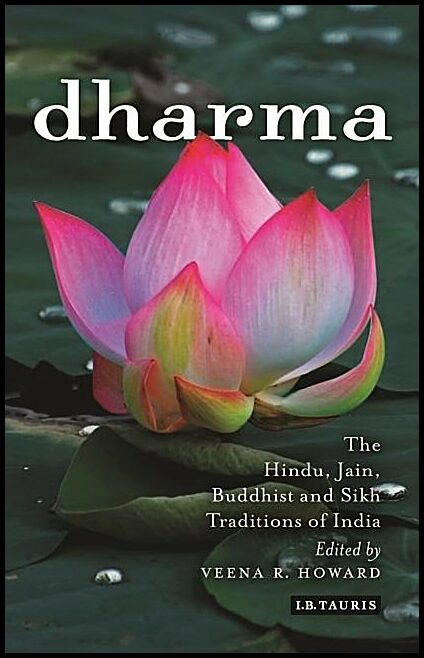 Howard, Veena R. [red.] | Dharma - the hindu, jain, buddhist and sikh traditions of india : The hindu, jain, buddhist an...