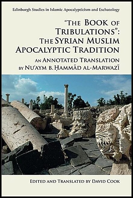 Al-marwazi, Nuaym B Hammad | The book of tribulations: the syrian muslim apocalyptic tradition - an anno : The syrian mu...