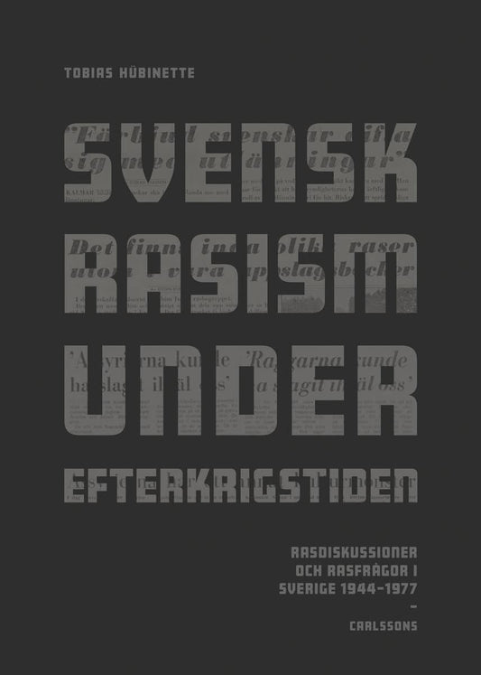 Hübinette, Tobias | Svensk rasism under efterkrigstiden : Rasdiskussioner och rasfrågor 1946-1977