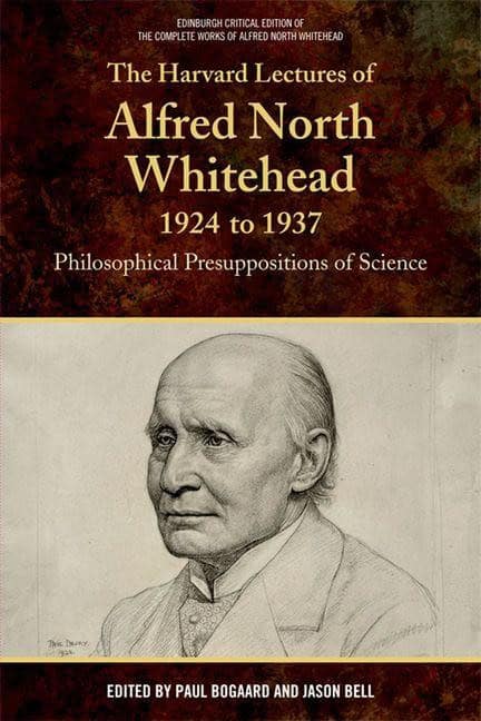 Bell Jason And Bogaa | Harvard lectures of alfred north whitehead, 1924-1925 : Philosophical presu