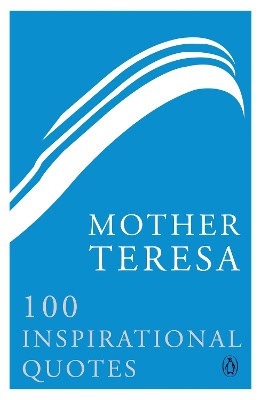 Penguin | Mother teresa : 100 inspirational quotes