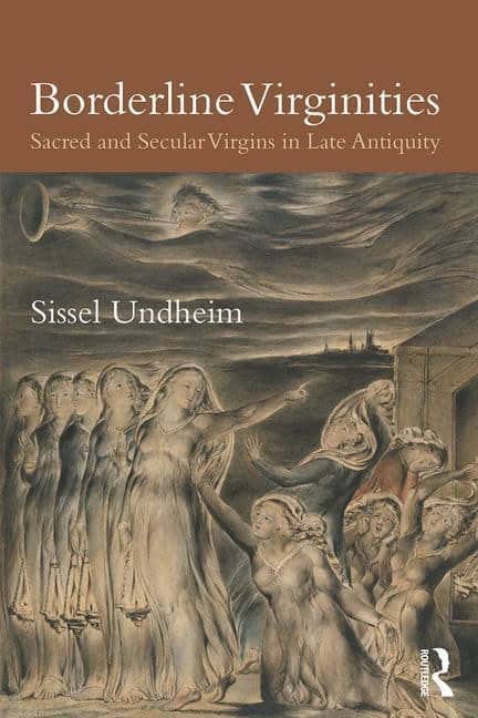 Undheim, Sissel | Borderline virginities : Sacred and secular virgins in late antiquity