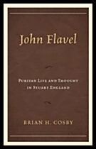 Cosby, Brian H. | John flavel - puritan life and thought in stuart england : Puritan life and thought in stuart england