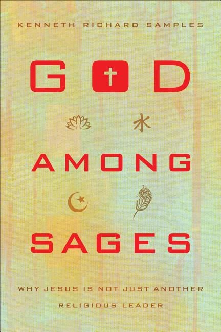 Samples, Kenneth Richard | God among sages : Why jesus is not just another religious leader