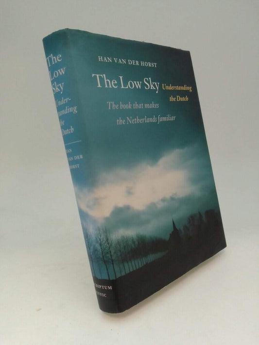 Horst, Han van der | The low sky : Understanding the Dutch
