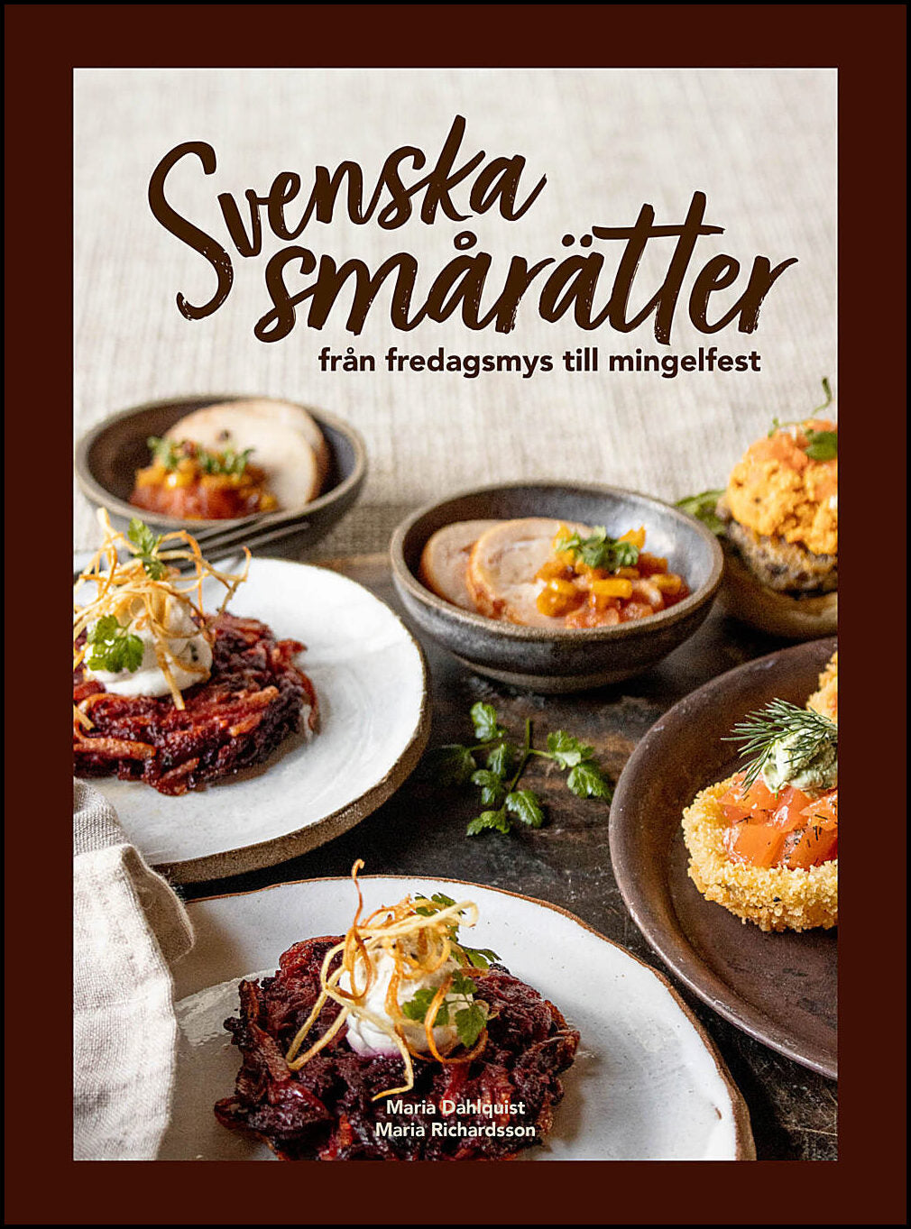 Dahlquist, Maria | Svenska smårätter : Från fredagsmys till mingelfest