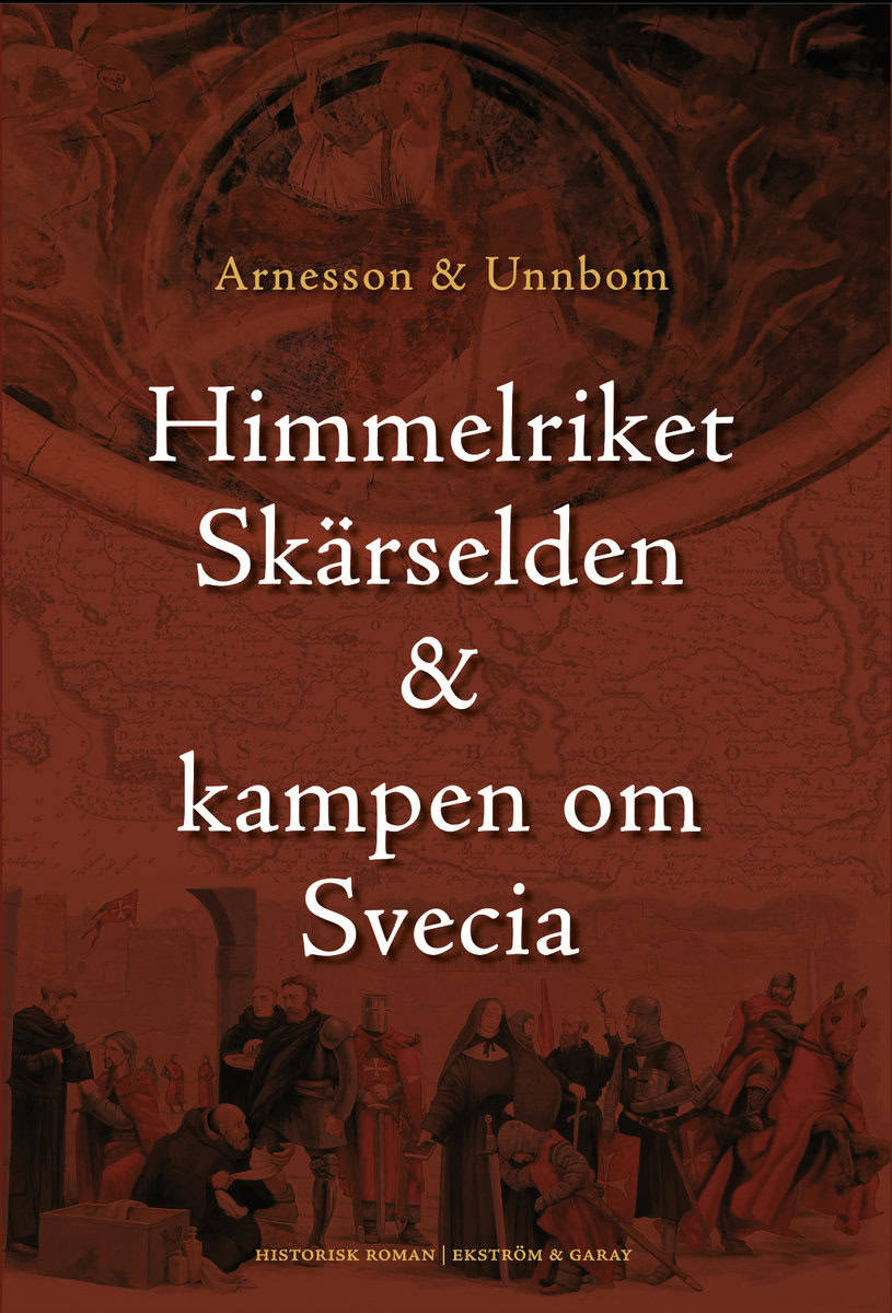 Arnesson, Peter | Arnesson, Richard | Unnbom, Annika | Himmelriket, skärselden & kampen om Svecia