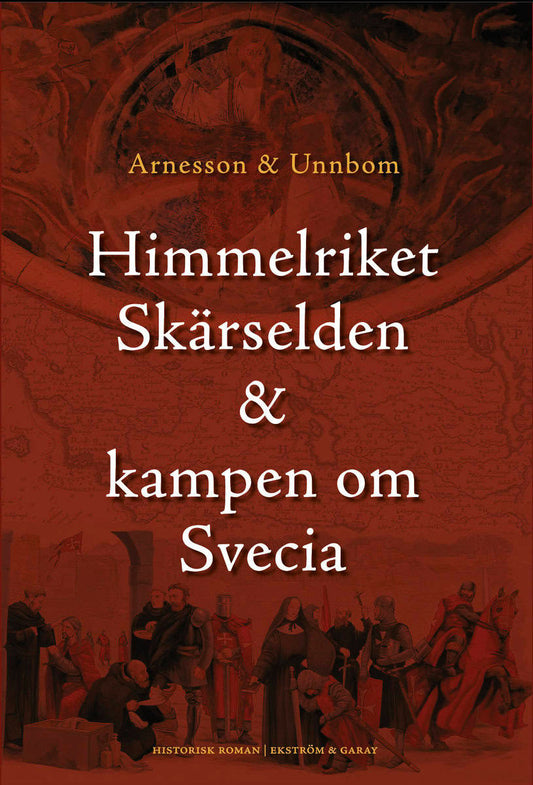 Arnesson, Peter | Arnesson, Richard | Unnbom, Annika | Himmelriket, skärselden & kampen om Svecia