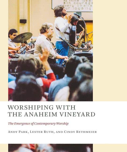 Worshiping with the anaheim vineyard : The emergence of contemporary worshi