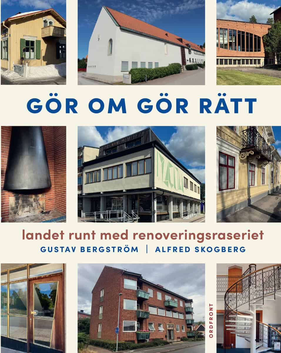 Bergström, Gustav | Skogberg, Alfred | Gör om gör rätt : Landet runt med Renoveringsraseriet