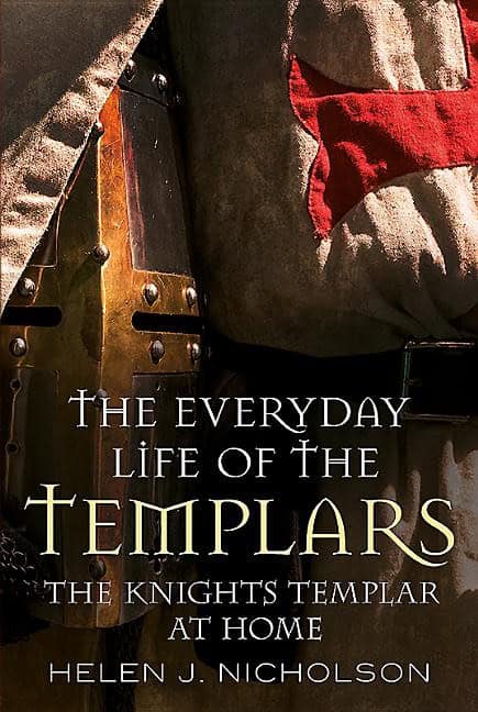 Nicholson, Helen J. | Everyday life of the templars : The knights templar at home