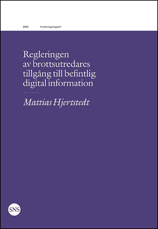 Hjertstedt, Mattias | Regleringen av brottsutredares tillgång till befintlig digital information