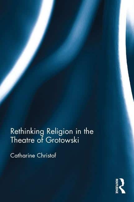 Christof, Catharine (loyola Marymount University,  Usa) | Rethinking religion in the theatre of grotowski