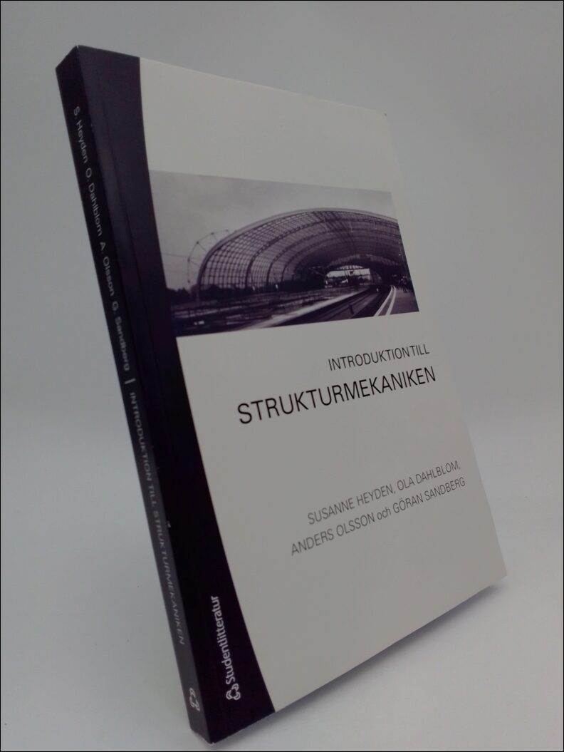 Heyden, Susanne | Dahlblom, Ola | Olsson, Anders, Sandberg, Göran | Introduktion till strukturmekaniken