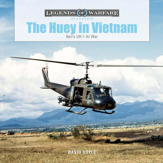 David Doyle | The Huey In Vietnam : Bell’s UH-1 at War