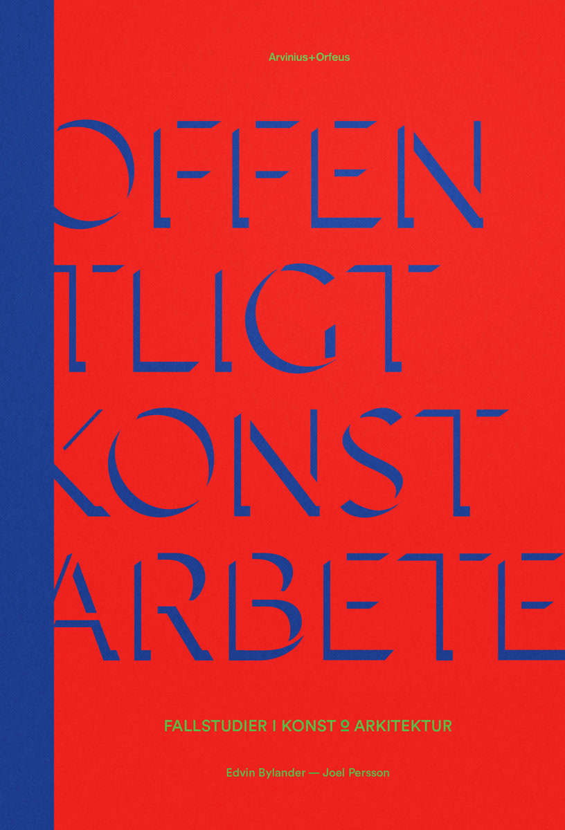 Bylander, Edvin | Persson, Joel | Offentligt konstarbete : Fallstudier i konst & arkitektur