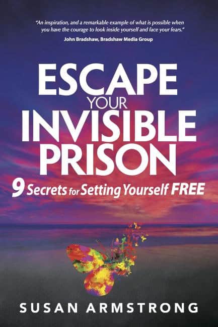 Armstrong, Susan | Escape your invisible prison : 9 secrets for setting yourself free