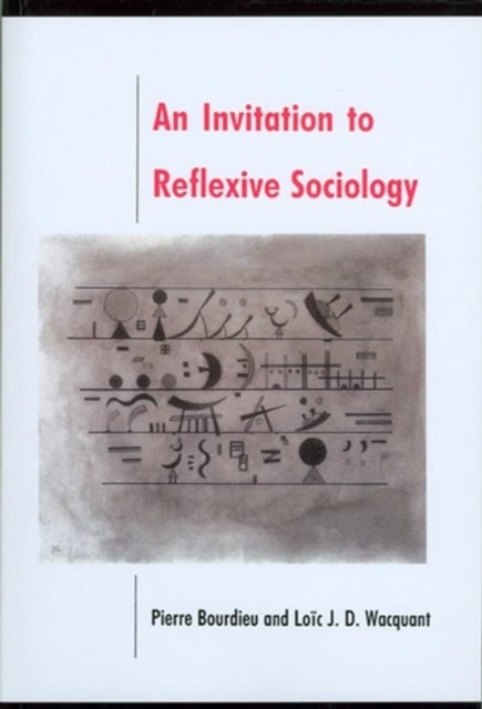 Wacquant, Loic | Invitation to reflexive sociology