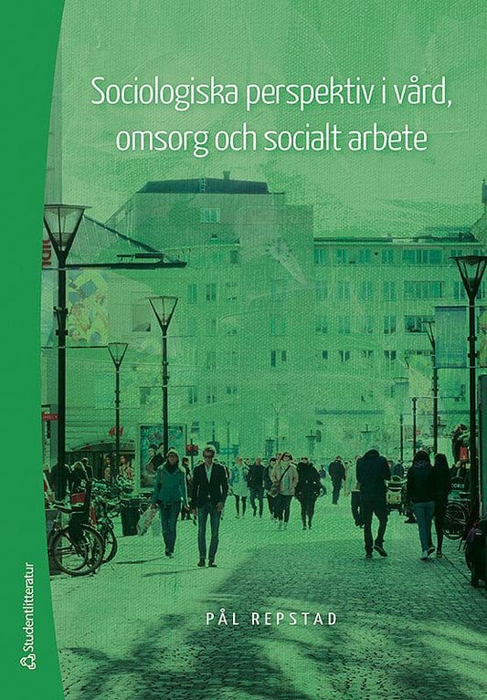 Repstad, Pål | Sociologiska perspektiv i vård, omsorg och socialt arbete
