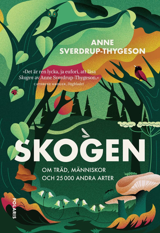 Sverdrup-Thygeson, Anne | Skogen : Om träd, människor och 25 000 andra arter