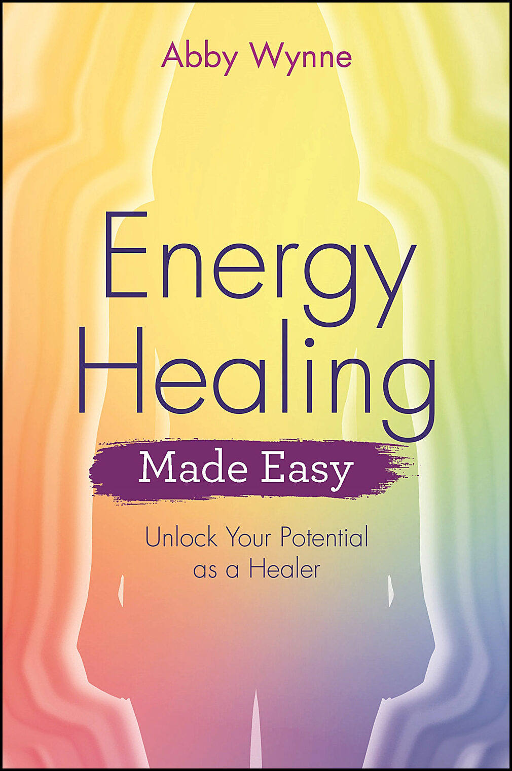 Wynne, Abby | Energy healing made easy : Unlock your potential as a healer