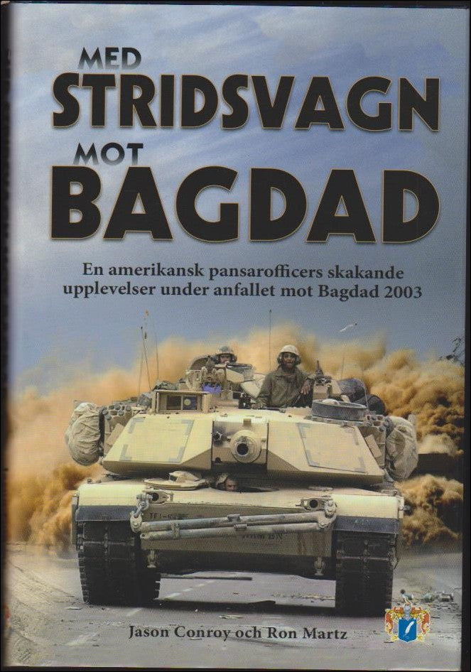 Conroy, Jason & Martz, Ron | Med stridsvagn mot Bagdad : En amerikansk pansarofficers skakande upplevelser under anfalle...