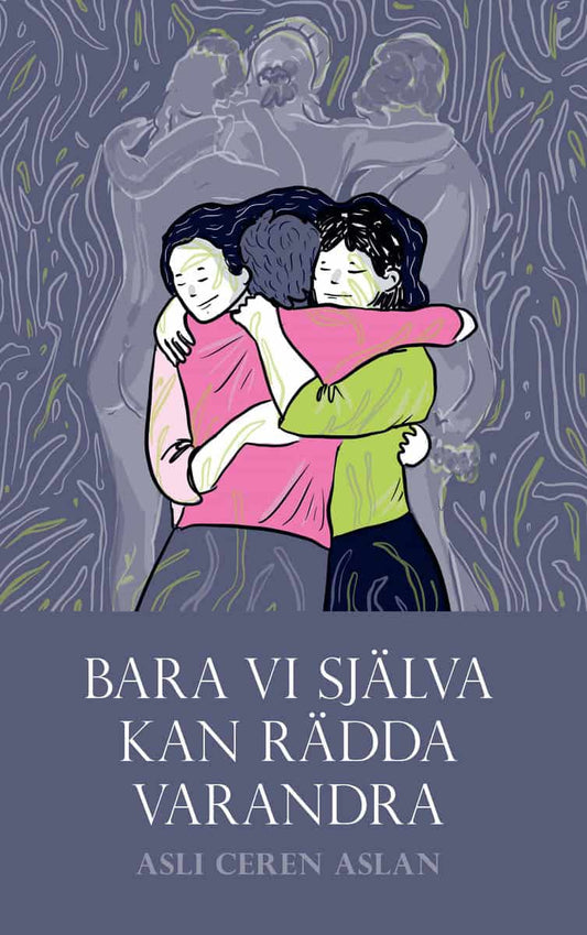Aslan, Asli Ceren | Bara vi själva kan rädda varandra