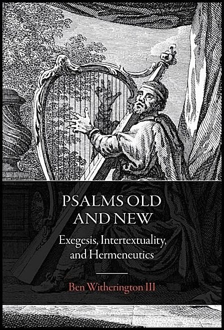 Psalms old and new - exegesis, intertextuality, and hermeneutics : Exegesis, intertextuality, and hermeneutics