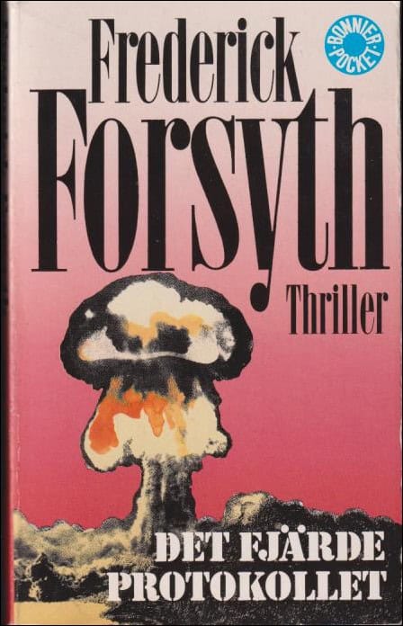 Forsyth, Frederick | Det fjärde protokollet : [thriller]