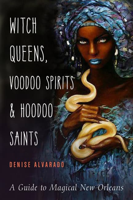 Alvarado, Denise | Witch Queens, Voodoo Spirits, and Hoodoo Saints : Value, object or array expected.* Line 1, Column 2 ...