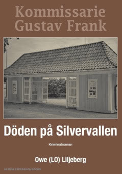 Liljeberg, Owe (LO) | Döden på Silvervallen : Den femte kriminalromanen om kommissarie Gustav Frank i Sala