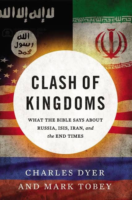 Dyer, Charles | Clash of kingdoms : What the bible says about russia, isis, iran, and the e