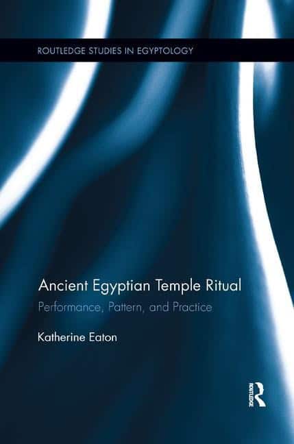 Eaton, Katherine (university Of Sydney,  Australia) | Ancient egyptian temple ritual : Performance, patterns, and practice