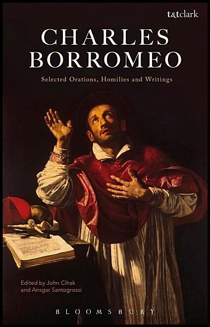 Borromeo, Charles | Charles borromeo: selected orations, homilies and writings : Selected orations, homilies and writings