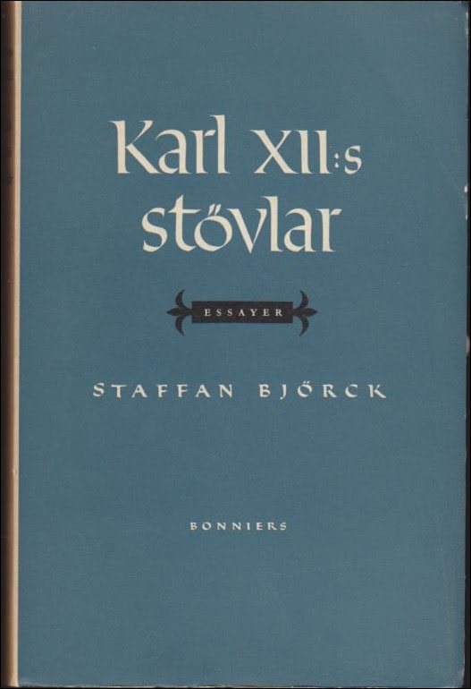 Björck, Staffan | Karl XII:s stövlar : Notiser om dikt och annat