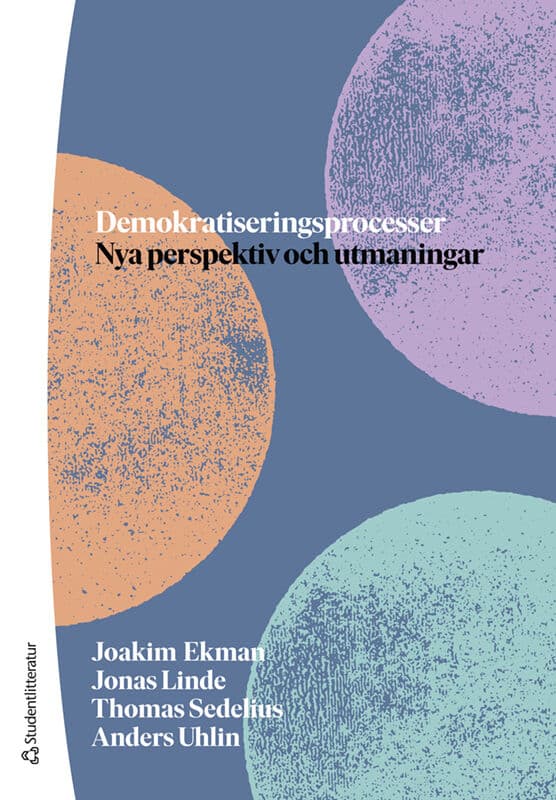 Ekman, Joakim | Linde, Jonas | Sedelius, Thomas | Uhlin, Anders | Demokratiseringsprocesser : Nya perspektiv och utmaningar