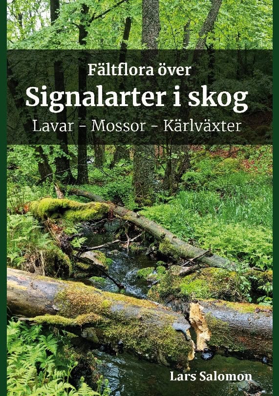 Salomon, Lars | Fältflora över signalarter i skog : Lavar, mossor, kärlväxter