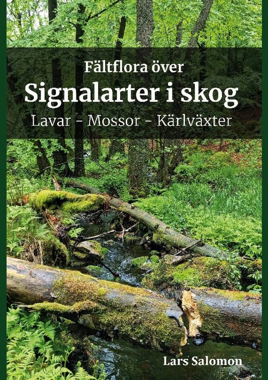 Salomon, Lars | Fältflora över signalarter i skog : Lavar, mossor, kärlväxter