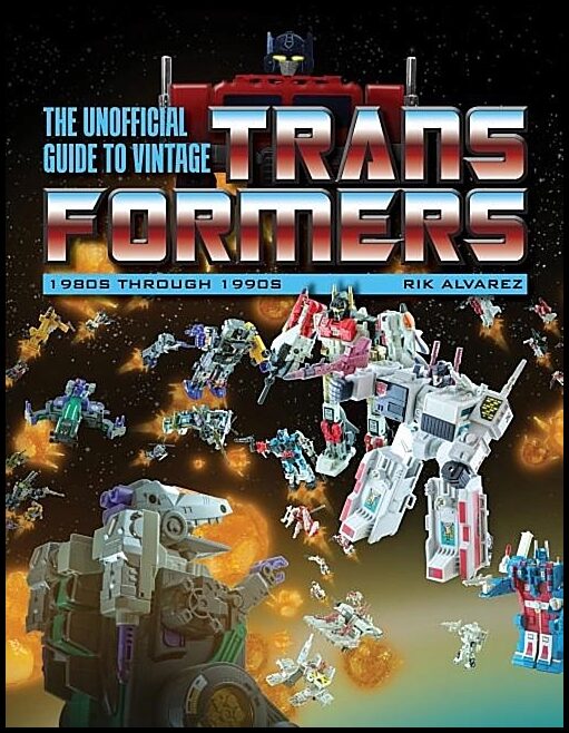 Alvarez, Rik | Unofficial guide to vintage transformers : 1980s through 1990s