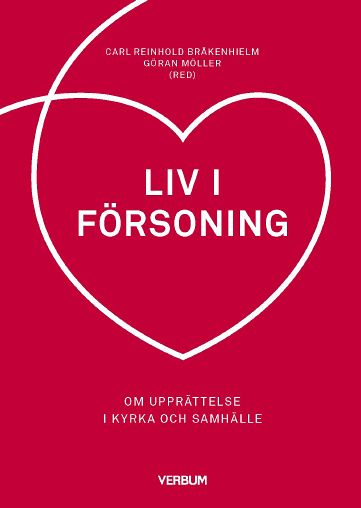 Bråkenhielm, Carl Reinhold | Möller, Göran [red.] | Liv i försoning : Om upprättelse i kyrka och samhälle