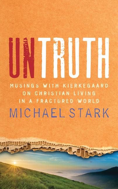 Stark, Michael | Untruth : Musings with kierkegaard on christian living in a fractured world