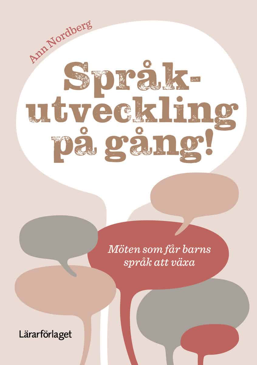 Nordberg, Ann | Språkutveckling på gång! Möten som får barns språk att växa