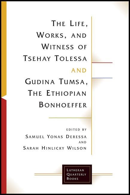 Hinlicky Wilson, Sarah [red.] | Life, works, and witness of tsehay tolessa and gudina tumsa, the ethiopian