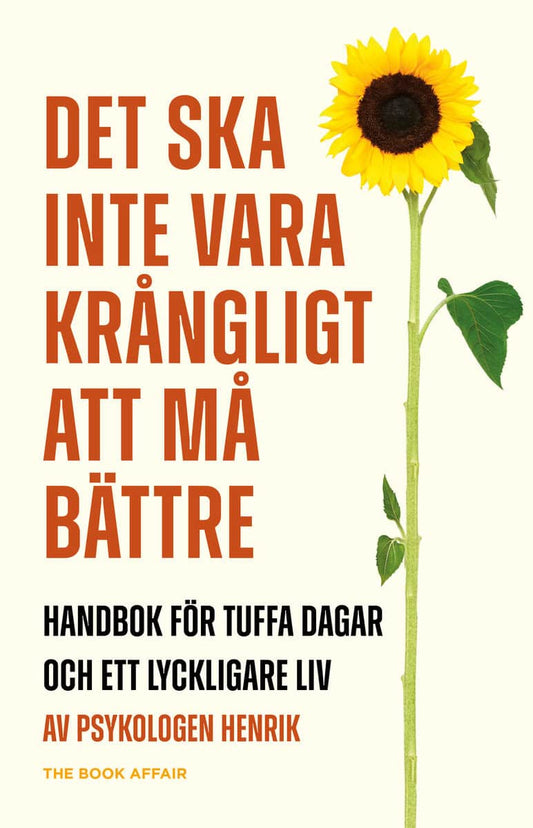 Wiman, Henrik | Det ska inte vara krångligt att må bättre : Handbok för tuffa dagar och ett lyckligare liv