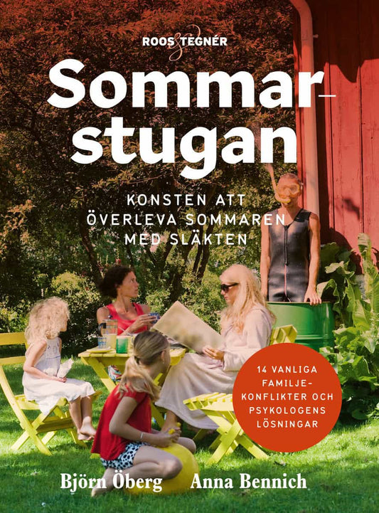 Öberg, Björn | Bennich, Anna | Sommarstugan : Konsten att överleva sommaren med släkten