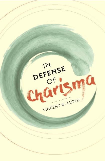 Lloyd, Vincent W. | In defense of charisma