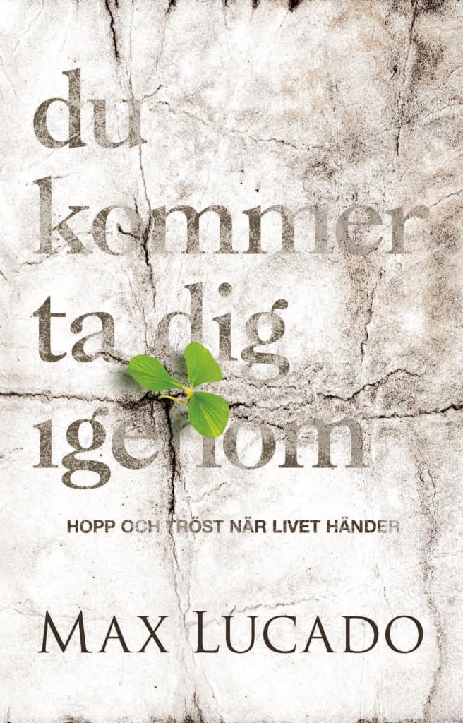 Lucado, Max | Du kommer ta dig igenom : Hopp och tröst när livet händer