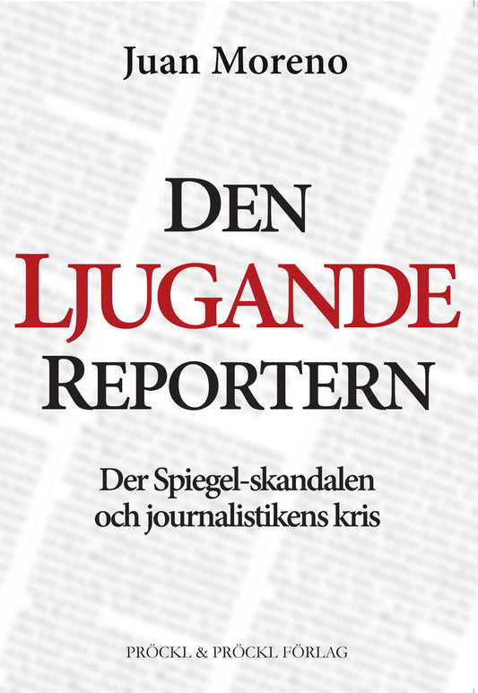 Moreno, Juan | Den ljugande reportern:Der Spiegel-skandalen och journalistikens kris