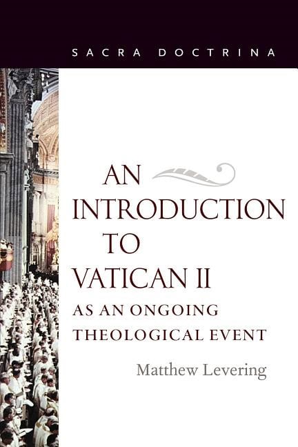 Levering, Matthew | Introduction to vatican ii as an ongoing theological event